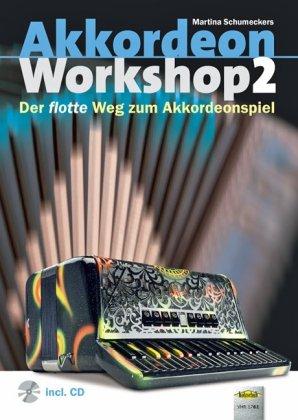 Akkordeon Workshop Band 2: Der flotte Weg zum Akkordeonspiel, mit CD