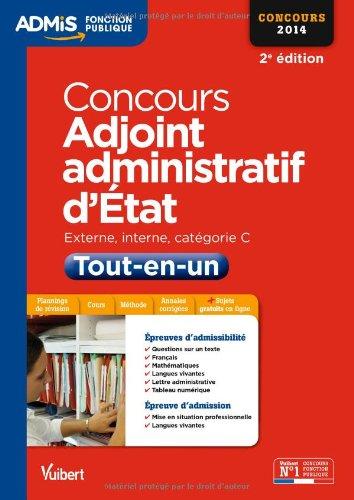 Concours adjoint administratif d'Etat : épreuves écrites et orales : externe, interne, catégorie C, tout-en-un