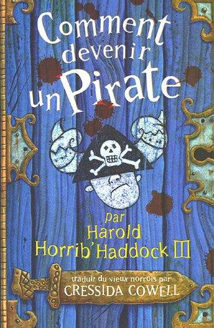 Les mémoires de Harold Horrib' Haddock III. Vol. 2. Comment devenir un pirate : par Harold Horrib'Haddock III