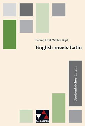 Studienbücher Latein / English meets Latin: Praxis des altsprachlichen Unterrichts / Unterricht entwickeln - Schulfremdsprachen vernetzen