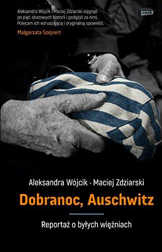 Dobranoc, Auschwitz: Reportaż o byłych więźniach