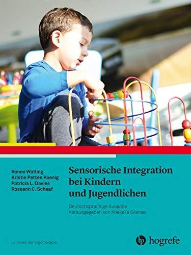 Sensorische Integration bei Kindern und Jugendlichen: Leitlinien der Ergotherapie, Band 14