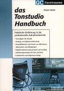 Das Tonstudio Handbuch: Praktische Einführung in die professionelle Aufnahmetechnik. Grundlagen der Akustik. Analoge und digitale Audiotechnik. ... Lautsprecher und Regieraum-Design