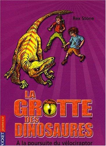 La grotte des dinosaures. A la poursuite du velociraptor