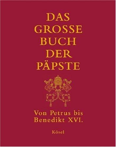 Das große Buch der Päpste: Von Petrus bis Benedikt XVI