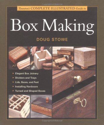 Taunton's Complete Illustrated Guide to Box Making (Complete Illustrated Guide Series)