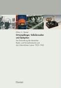 Ortsempfänger, Volksfernseher und Optaphon: Die Entwicklung der deutschen Radio- und Fernsehindustrie und das Unternehmen Loewe 1923-1962