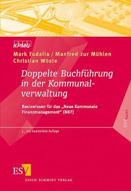 Doppelte Buchführung in der Kommunalverwaltung: Basiswissen für das "Neue Kommunale Finanzmanagement" (NKF)