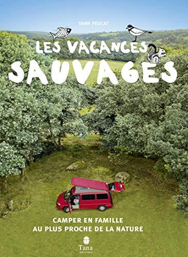 Les vacances sauvages : camper en famille au plus proche de la nature