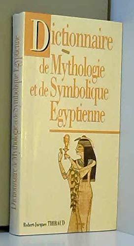 Dictionnaire de Mythologie et de Symbolique Egyptienne