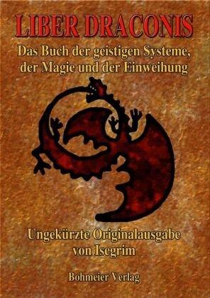 Liber Draconis: Das Buch der geistigen Systeme, der Magie und der Einweihung