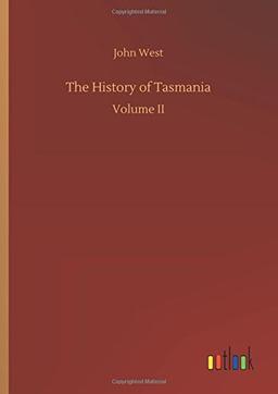 The History of Tasmania: Volume II