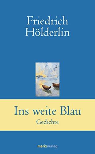 Ins weite Blau: Gedichte