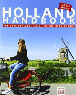 The Holland Handbook: The Indispensable Guide to Living in the Netherlands (Holland handbook: The indispensable Guide to the Netherlands)