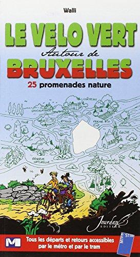 Le vélo vert autour de Bruxelles : 25 promenades nature : tous les départs et retours accessibles par le métro et par le tram