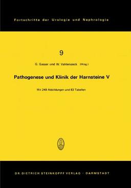 Pathogenese und Klinik der Harnsteine V, Band 9: 5. Symposium in Wien vom 23. - 24. 4. 1977 (Fortschritte der Urologie und Nephrologie)