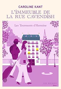 L'immeuble de la rue Cavendish. Vol. 4. Les tourments d'Hermine