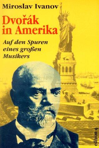 Dvorák in Amerika. Auf den Spuren eines grossen Musikers