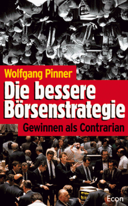 Die bessere Börsenstrategie. Gewinnen als Contrarian