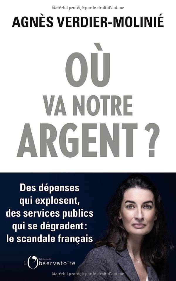 Où va notre argent ? : des dépenses qui explosent, des services publics qui se dégradent : le scandale français