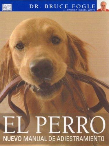 El perro : nuevo manual de adiestramiento (GUIAS DEL NATURALISTA-ANIMALES DOMESTICOS-PERROS)