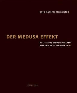 Der Medusa-Effekt. Politische Bildstrategien seit dem 11. September 2001