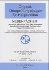 Original-Überprüfungsfragen für Heilpraktiker. Neurologie, Psychiatrie, Augenheilkunde, HNO, Orthopädie, Dermatologie, Labor, Gesetzeskunde : 980 Original-Überprüfungsfragen der Gesundheitsämter mit Diagnoserätseln, kommentierten Antworten, Zeichn