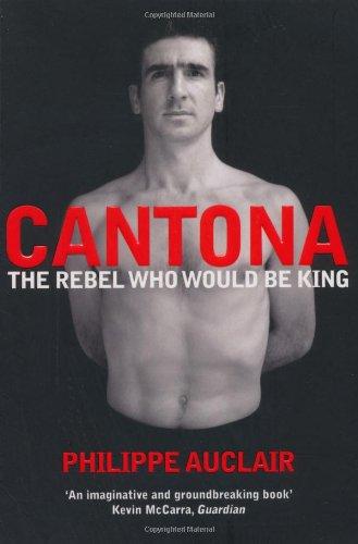 Cantona: The Rebel Who Would Be King