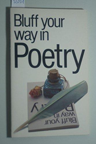 The Bluffer's Guide to Poetry: Bluff Your Way in Poetry (The Bluffer's Guides)