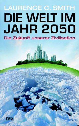 Die Welt im Jahr 2050: Die Zukunft unserer Zivilisation