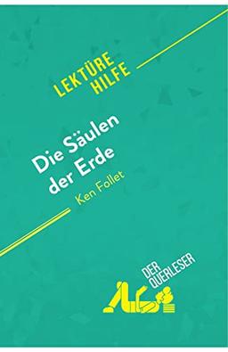 Die Säulen der Erde von Ken Follet (Lektürehilfe): Detaillierte Zusammenfassung, Personenanalyse und Interpretation