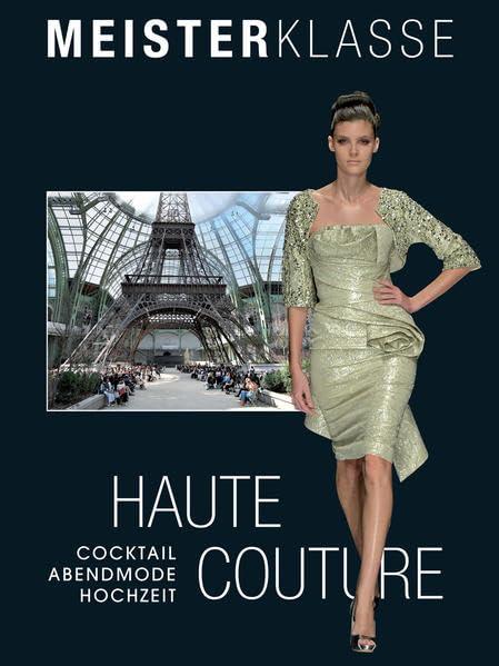 Bildband Meisterklasse Haute Couture: Cocktail – Abendmode – Hochzeit