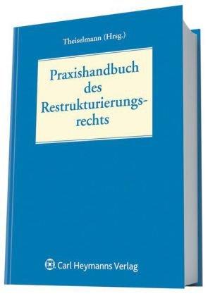 Praxishandbuch des Restrukturierungsrechts