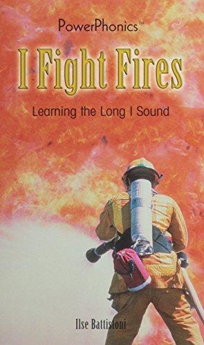 I Fight Fires: Learning the Long I Sound (Power Phonics/Phonics for the Real World)