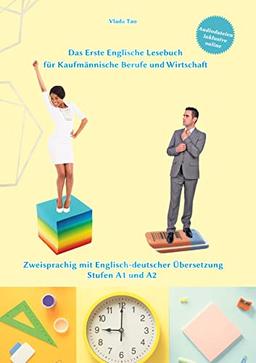 Das Erste Englische Lesebuch für Kaufmännische Berufe und Wirtschaft: Zweisprachig mit Englisch-deutscher Übersetzung Stufen A1 und A2 (Gestufte Englische Lesebücher)