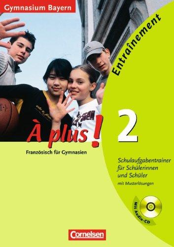 À plus! - Ausgabe 2004: À plus! 2 - Entraînement - Gymnasien Bayern - Schulaufgabentrainer für Schülerinnen und Schüler mit Musterlösungen und Audio CD