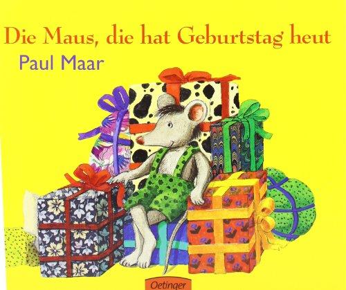 Die Maus, die hat Geburtstag heut: Ein allererster Ratespaß: Die Maus Die Heut Geburtstag Hat