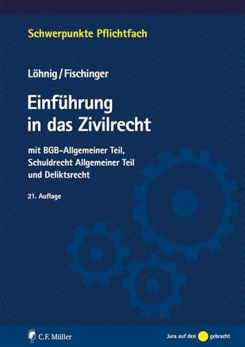 Einführung in das Zivilrecht: mit BGB-Allgemeiner Teil, Schuldrecht Allgemeiner Teil und Deliktsrecht (Schwerpunkte Pflichtfach)