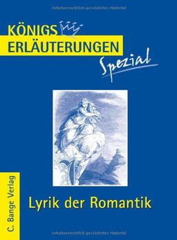 Königs Erläuterungen Spezial: Lyrik der Romantik. Interpretationen zu wichtigen Werken der Epoche