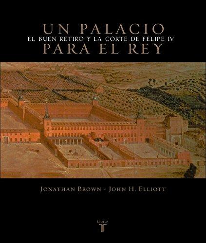 Un palacio para el Rey: El Buen Retiro y la corte de Felipe IV (Pensamiento)