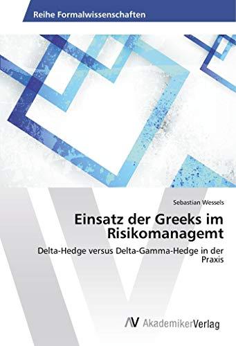 Einsatz der Greeks im Risikomanagemt: Delta-Hedge versus Delta-Gamma-Hedge in der Praxis