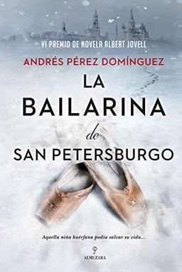 La bailarina de San Petersburgo: VI Premio Albert Jovell de Novela