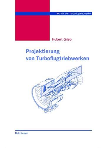 Projektierung von Turboflugtriebwerken (Technik der Turboflugtriebwerke)