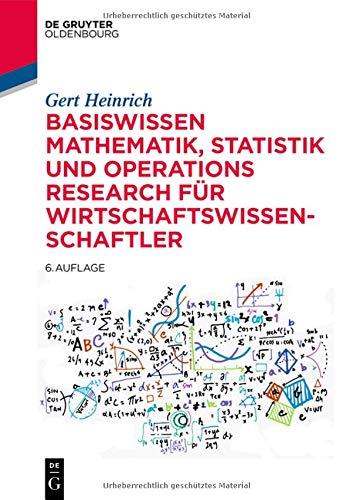 Basiswissen Mathematik, Statistik und Operations Research für Wirtschaftswissenschaftler