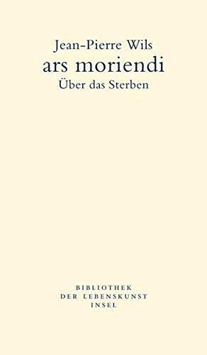 ars moriendi: Über das Sterben