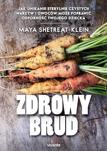 Zdrowy brud: Jak unikanie sterylnie czystych warzyw i owoców może poprawić odporność twojego dziecka