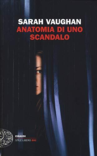 Anatomia di uno scandalo (Einaudi. Stile libero big)