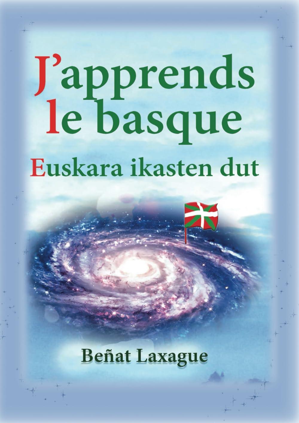 J'APPRENDS LE BASQUE: Euskara ikasten dut