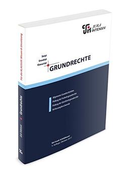 Grundrechte: Wissen - Fälle - Klausurhinweise (Skript - Grundfall - Klausurfall / Für die Klausur im Kontext lernen)