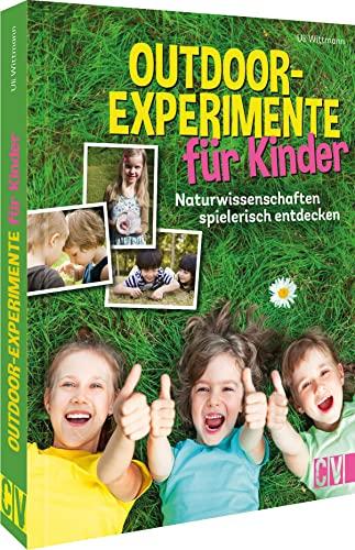 Outdoor-Experimente für Kinder – Naturwissenschaften spielerisch entdecken